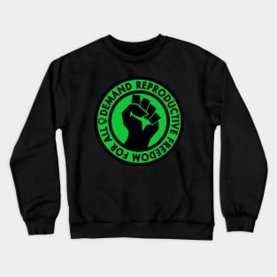 Demand Reproductive Freedom For All - green Crewneck Sweatshirt